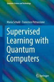 预订 Supervised Learning with Quantum Computers，英文原版