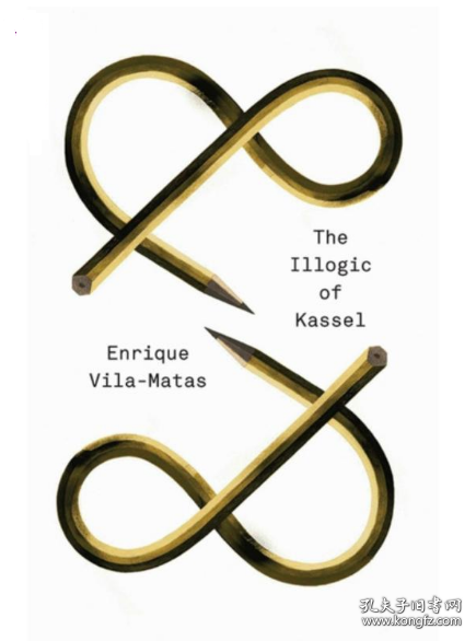 The Illogic of Kassel Enrique Vila-Matas Anne McLean Anna Milsom 卡塞尔不欢迎逻辑 豆瓣高分 英文原版