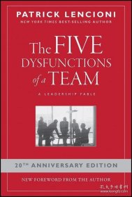 The Five Dysfunctions of a Team：A Leadership Fable