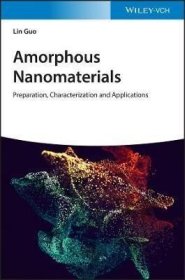 预订 Amorphous Nanomaterials : Preparation  Characterization and Applications 非晶纳米材料：制备，特性及其应用，英文原版