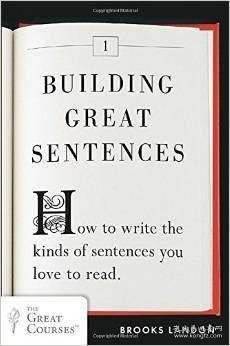 Building Great Sentences：How to Write the Kinds of Sentences You Love to Read