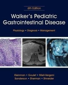 预订 Walker's Pediatric Gastrointestinal Disease : Physiology  Diagnosis  Management儿科肠胃疾病：生理学，诊断与管理，第6版，英文原版