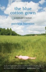 The Blue Cotton Gown：A Midwife's Memoir蓝色棉衣长袍：一位助产士的回忆录，英文原版