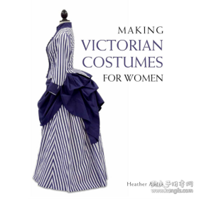 Making Victorian Costumes for Women  为女性制作维多利亚时代的服装