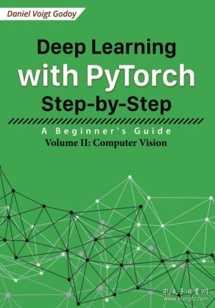 Deep Learning with PyTorch Step-by-Step: A Beginner's Guide: Volume II: Computer Vision，第2卷，英文原版
