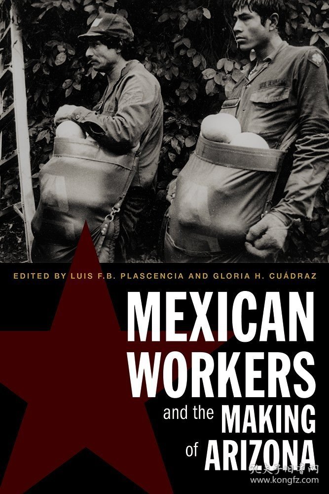 Mexican Workers and the Making of Arizona，墨西哥工人与亚利桑那州的形成，英文原版