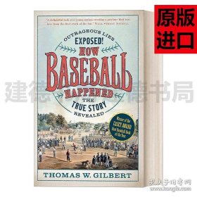 英文原版 How Baseball Happened 棒球是如何出现的:骇人听闻的谎言曝光!揭秘真实故事 历史 Thomas W. Gilbert 英文版 进口英语原版书籍