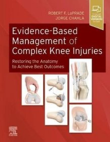 预订 Evidence-Based Management of Complex Knee Injuries : Restoring the Anatomy to Achieve Best Outcomes复杂的膝部受伤循证管理，英文原版