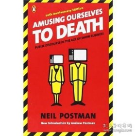 Amusing Ourselves to Death：Public Discourse in the Age of Show Business