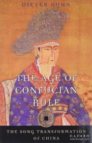 The Age of Confucian Rule The Song Transformation of China 儒家统治的时代 宋的转型  英文原版