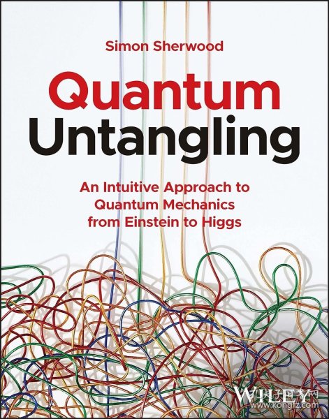 Quantum Untangling: An Intuitive Approach to Quantum Mechanics from Einstein to Higgs，英文原版