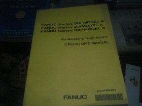 FANUC SERIES 3O-MODEL A FOR MACHINING CENTER SYSTEM OPERATOR'S MANUAL