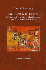 Oral Literature for Children: Rethinking Orality, Literacy, Performance, and Documentation Practices