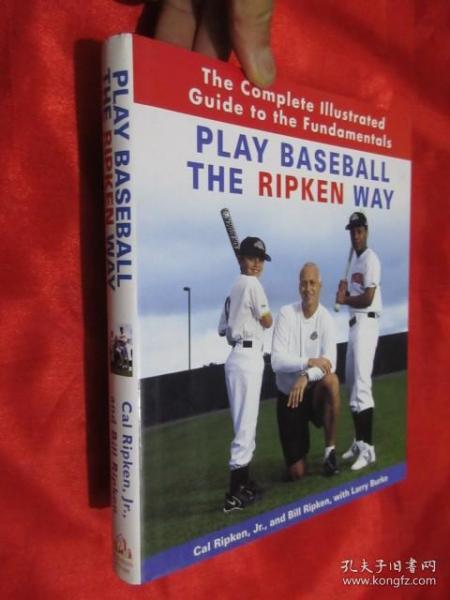 Play Baseball the Ripken Way: The Complete Illustrated Guide to the Fundamentals  （16开，精装）