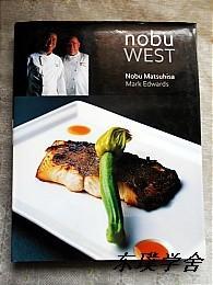 【英文原版美食类】Nobu West by Nobu Matsuhisa & Mark Edwards（大16开精装图文并茂本）