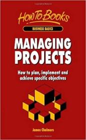 Managing Projects: How to plan, implement and achieve specific objectives