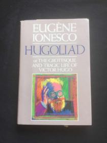 Hugoliad : Or, The Grotesque and Tragic Life of Victor Hugo