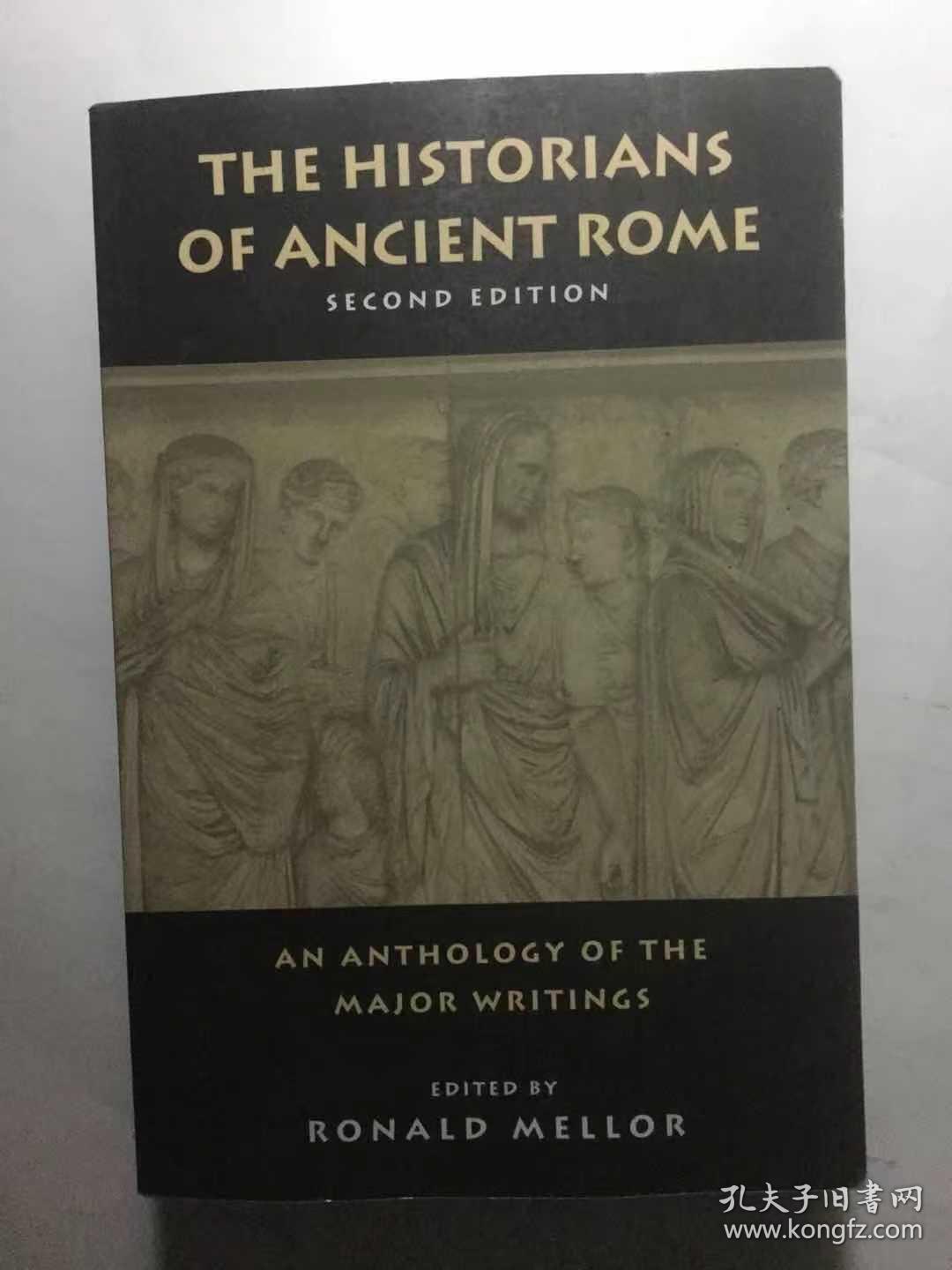 The Historians of Ancient Rome : An Anthology of the Major Writings