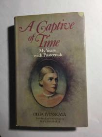 A Captive of Time, My Years with Pasternak. The Memoirs of Olga Ivinskaya