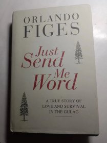 Just Send Me Word: A True Story of Love and Survival in the Gulag