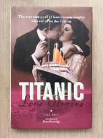 英文 原版 现货 实物 拍摄 Titanic Love Stories Paul Gill Bruce Beveridge 精装本 2011年