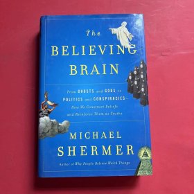 The Believing Brain：From Ghosts and Gods to Politics and Conspiracies---How We Construct Beliefs and Reinforce Them as Truths