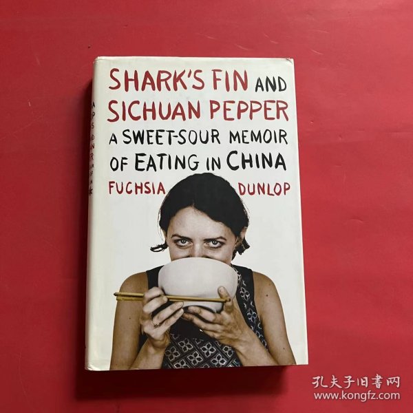 Shark's Fin and Sichuan Pepper：A Sweet-Sour Memoir of Eating in China