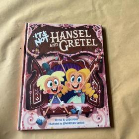 IT S NOT HANSEK AND GRETEL