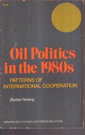 Oil Politics in the 1980s：Patterns of International Cooperation（英文原版）