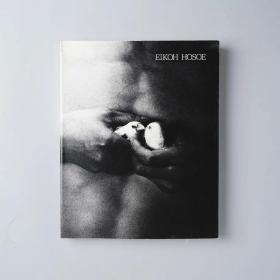 细江英公摄影作品经典集锦 細江英公の写真 1950-2000 EIKOH HOSOE: Photographs 1950-2000