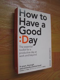 如何度过美好的一天 英文原版 How To Have A Good Day: The essential toolkit for a productive day at work Caroline Web