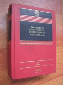 Processes of Constitutional Decisionmaking: Cases and Materials Decision-Making, Fifth Edition 宪法决策过程：案例和材料决策，第五版