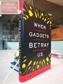 When Gadgets Betray Us: The Dark Side of Our Infatuation with New Technologies