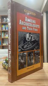 Amazing Archaeologists and Their Finds