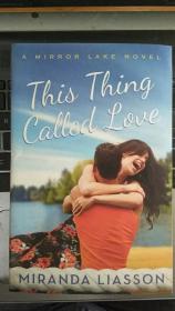 This Thing Called Love (A Mirror Lake Novel, 1)