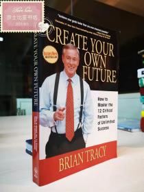 Create Your Own Future: How to Master the 12 Critical Factors of Unlimited Success
