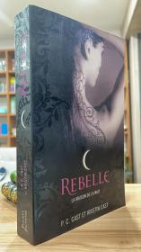 Rebelle (Book 4 of 9: La Maison de la Nuit)