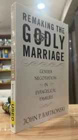 Remaking the Godly Marriage: Gender Negotiation in Evangelical Families