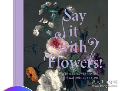 Say It with Flowers! 用花致敬:维也纳花卉作品 20世纪浪漫写实