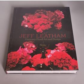 Jeff Leatham: Visionary Floral Art and Design Hardcover – October 14, 2014 by Jeff Leatham (Author), Nadja Swarovski (Foreword)