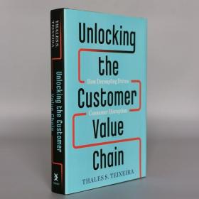 Unlocking the Customer Value Chain: How Decoupling Drives Consumer Disruption Hardcover – February 19, 2019 by Thales S. Teixeira(Author), Greg Piechota (Author)