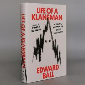 Life of a Klansman: A Family History in White Supremacy Hardcover – Illustrated, August 4, 2020 by Edward Ball(Author)