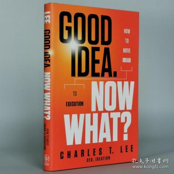 Good Idea. Now What: How to Move Ideas to Execution[好主意，现在是什么：如何将想法付诸实施]