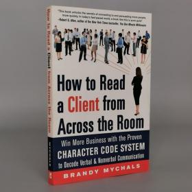 How to Read a Client from Across the Room: Win More Business with the Proven Character Code System to Decode Verbal and Nonverbal Communication Paperback – November 13, 2012 by Brandy Mychals (Author)