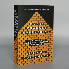 Money Changes Everything: How Finance Made Civilization Possible Paperback – August 15, 2017 by William N Goetzmann (Author, Afterword)