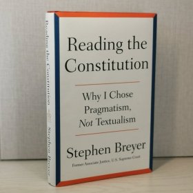 Reading the Constitution: Why I Chose Pragmatism, Not Textualism Hardcover – March 26, 2024 by Stephen Breyer (Author)