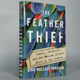 The Feather Thief: Beauty, Obsession, and the Natural History Heist of the Century