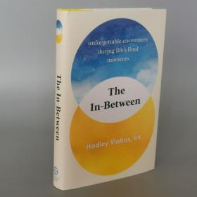 The In-Between: Unforgettable Encounters During Life's Final Moments Hardcover – June 13, 2023 by Hadley Vlahos R.N. (Author)