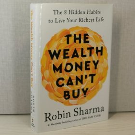 The Wealth Money Can't Buy: The 8 Hidden Habits to Live Your Richest Life Hardcover – April 9, 2024 by Robin Sharma (Author)