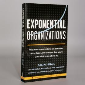 Exponential Organizations: Why new organizations are ten times better, faster, and cheaper than yours (and what to do about it) Paperback – 2014 by Salim Ismail, Michael S. Malone, Yuri van Geest